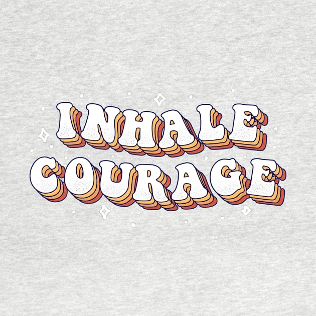 Inhale Courage by Tobe_Fonseca